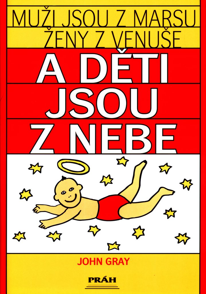 Muži jsou z Marsu, ženy z Venuše a děti jsou z nebe: Zásady pozitivního rodičovství, vedoucí k výchově spolupracuj., sebevědom. a ... (2000) Books