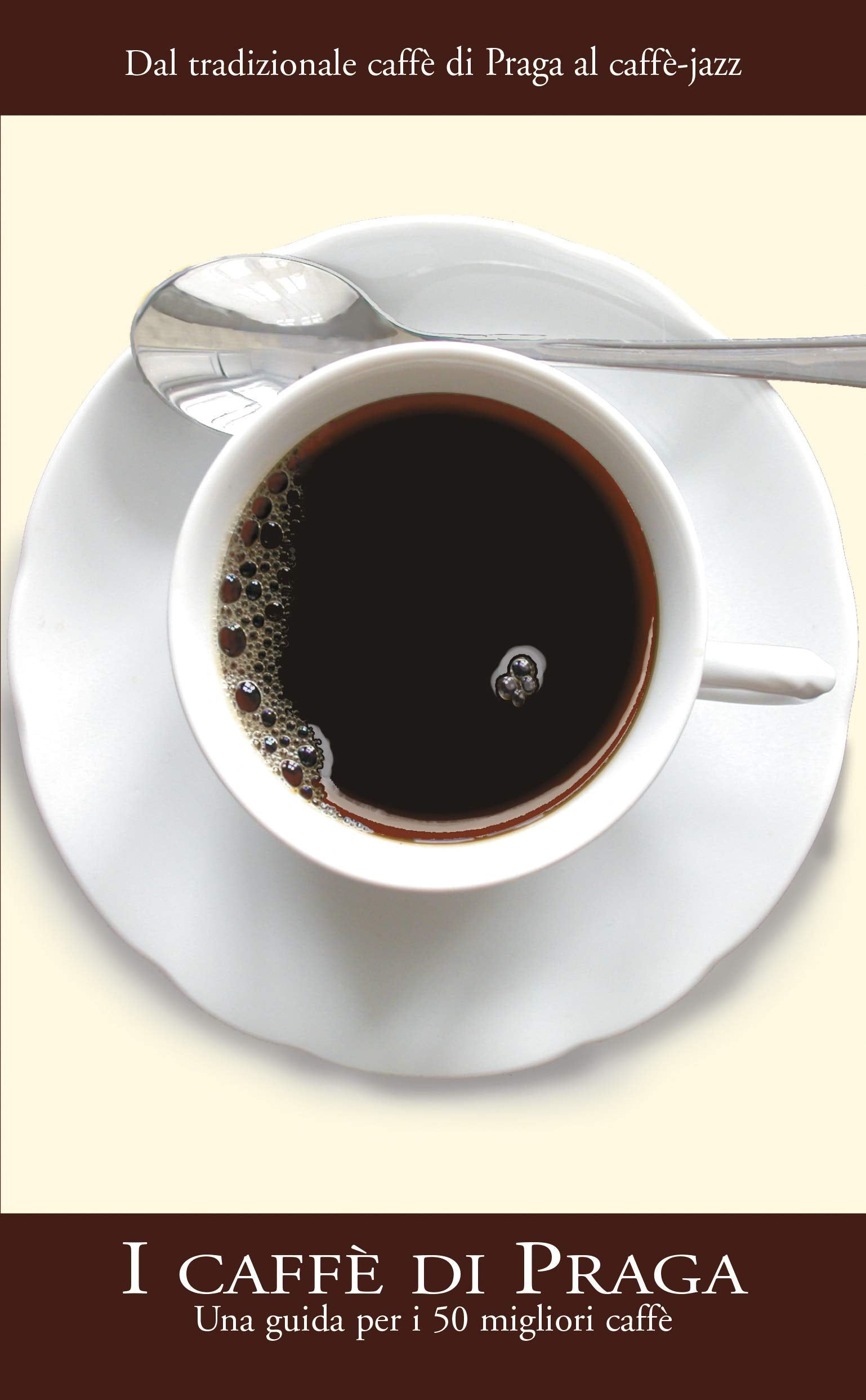 I caffè di Praga: una guida per i 50 migliori caffè book