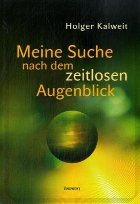 Meine Suche nach dem zeitlosen Augenblick: Reise zu den glücklichen Inseln vollkommenen Gegenwartsgefühls Philosophy