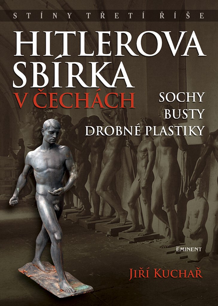 Hitlerova sbírka v Čechách: Sochy, busty, drobné plastiky (2009) Books