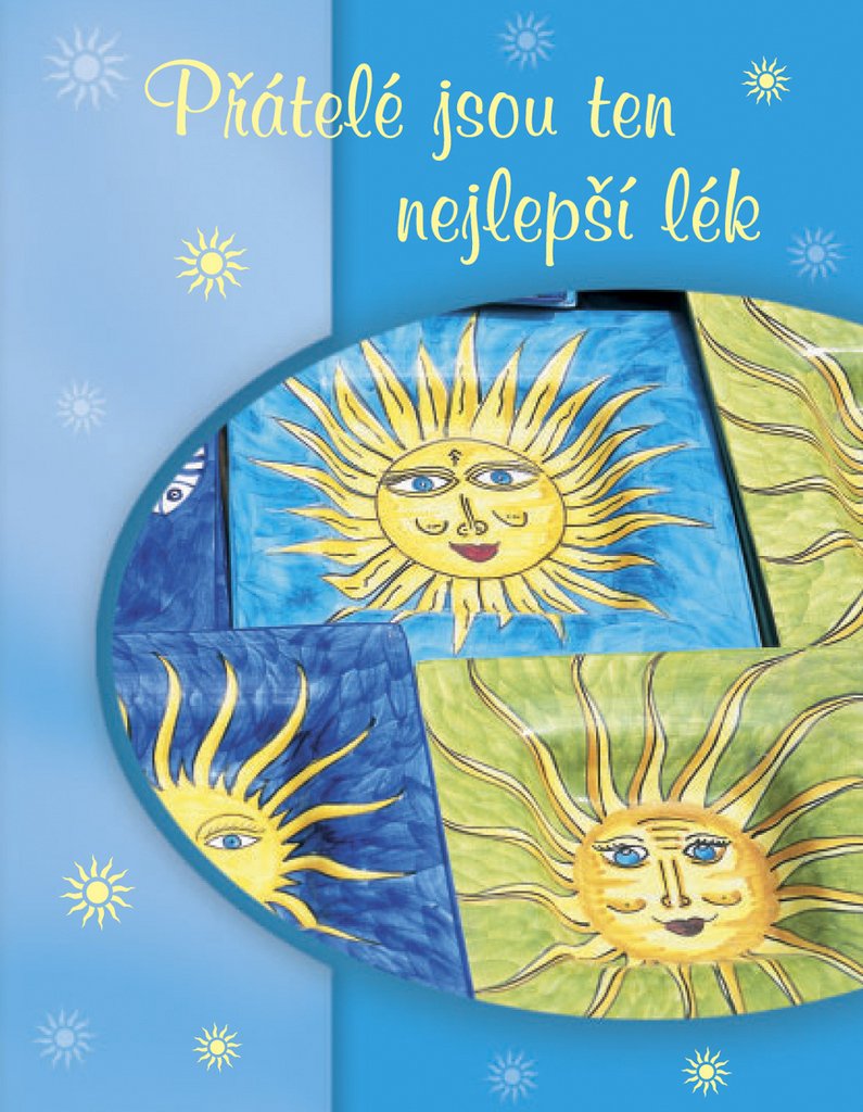 Přátelé jsou ten nejlepší lék: Slova o přátelství pro jedinečného přítele (2009) Books