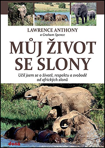 Můj život se slony - Učil jsem se o životě, svobodě a respektu od afrických slonů book