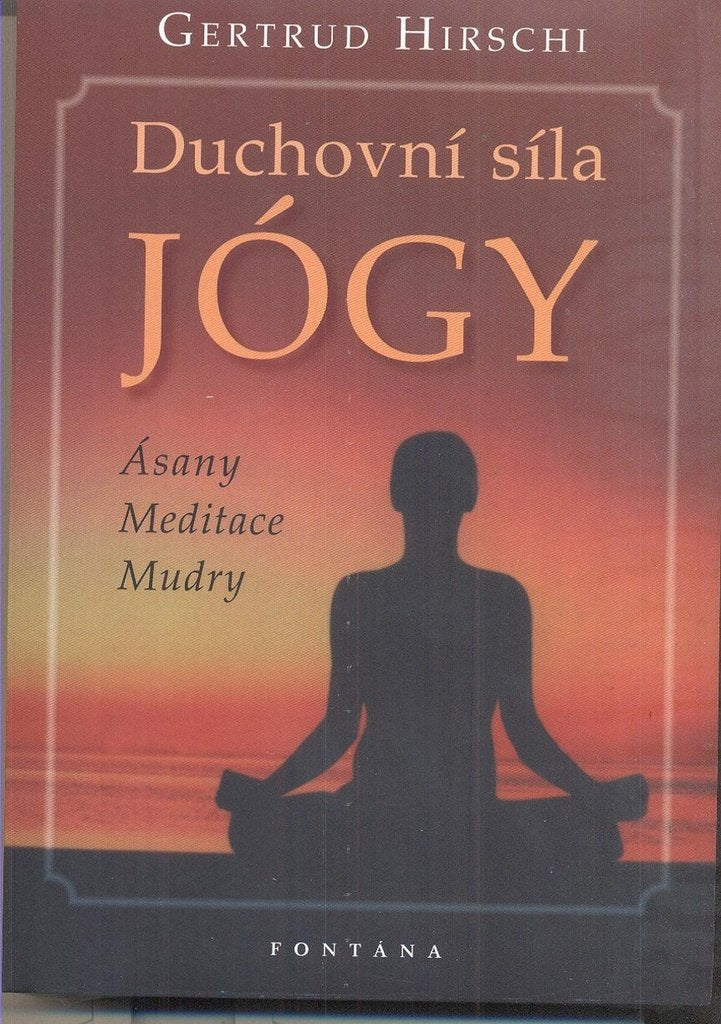 Duchovní síla jógy: Ásany Meditace Mudry (2007) Books