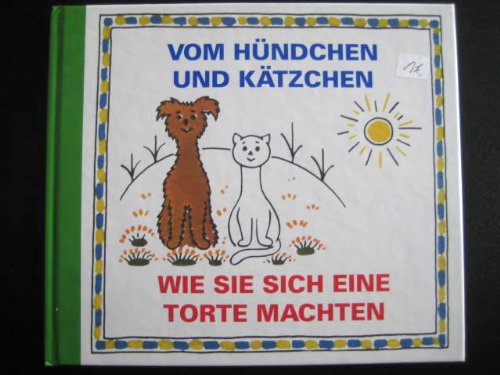 Vom Hündchen und Kätzchen - Wie sie sich eine Torte machten Books