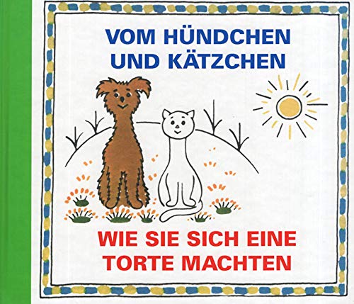 Vom Hündchen und Kätzchen : Wie sie sich eine Torte machten Books
