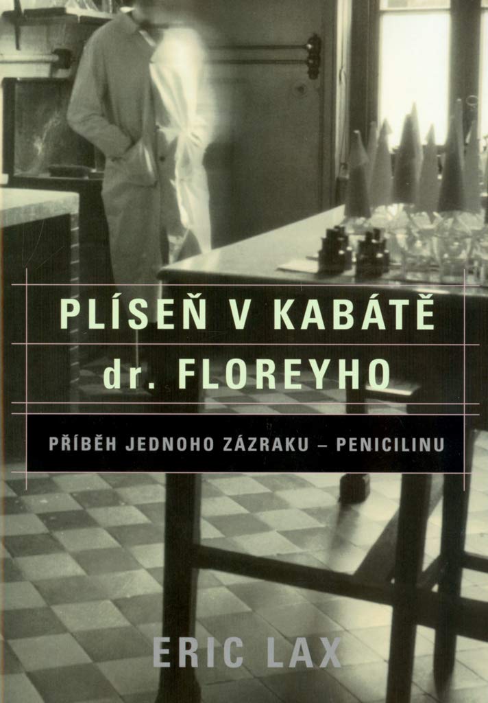 Plíseň v kabátě dr.Floreyho: Přéběh jednoho zázraku - Penicilinu (2005) book