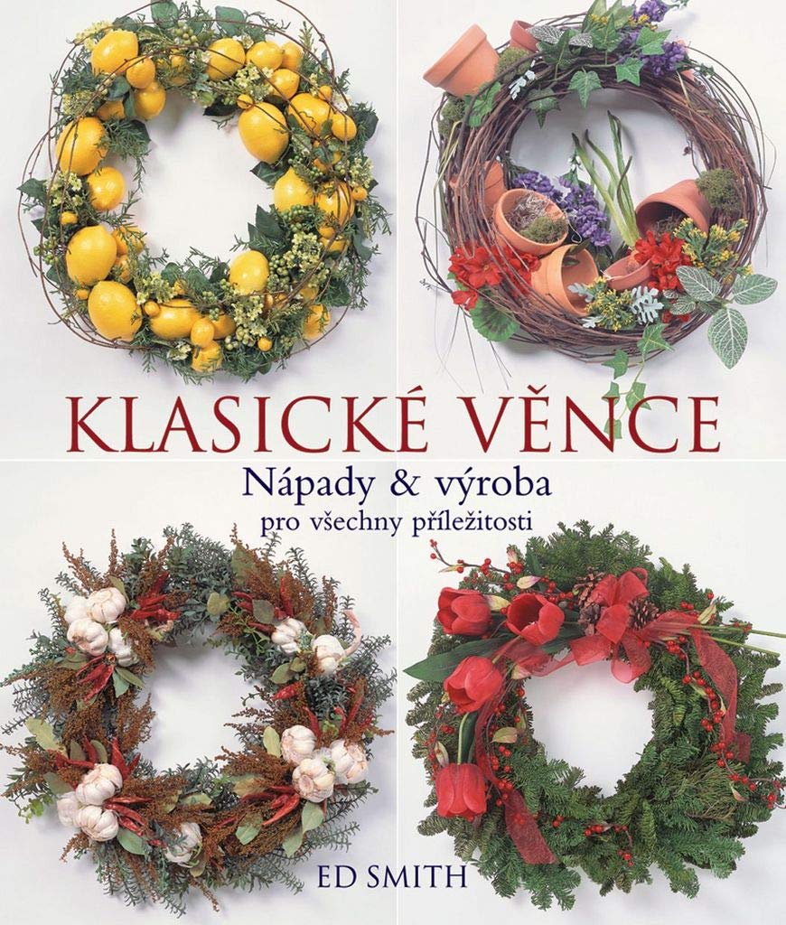 Klasické věnce: Nápady a výroba pro všechny příležitosti (2006) Books