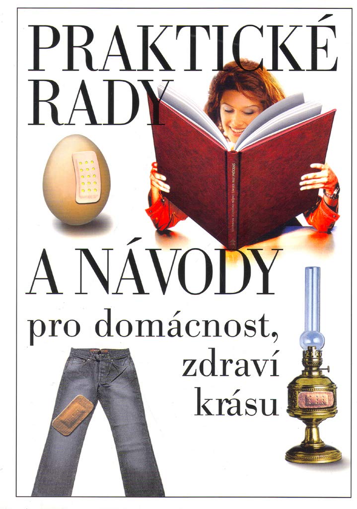 Praktické rady a návody: pro domácnost, zdraví a krásu Books