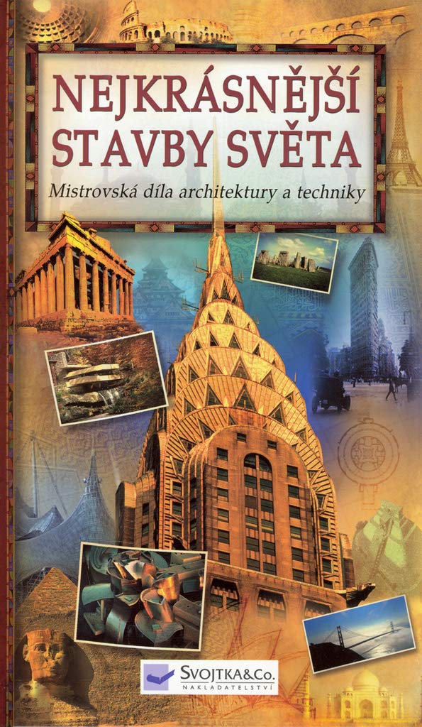 Nejkrásnější stavby světa: Mistrovská díla architektury a techniky (2006) Books