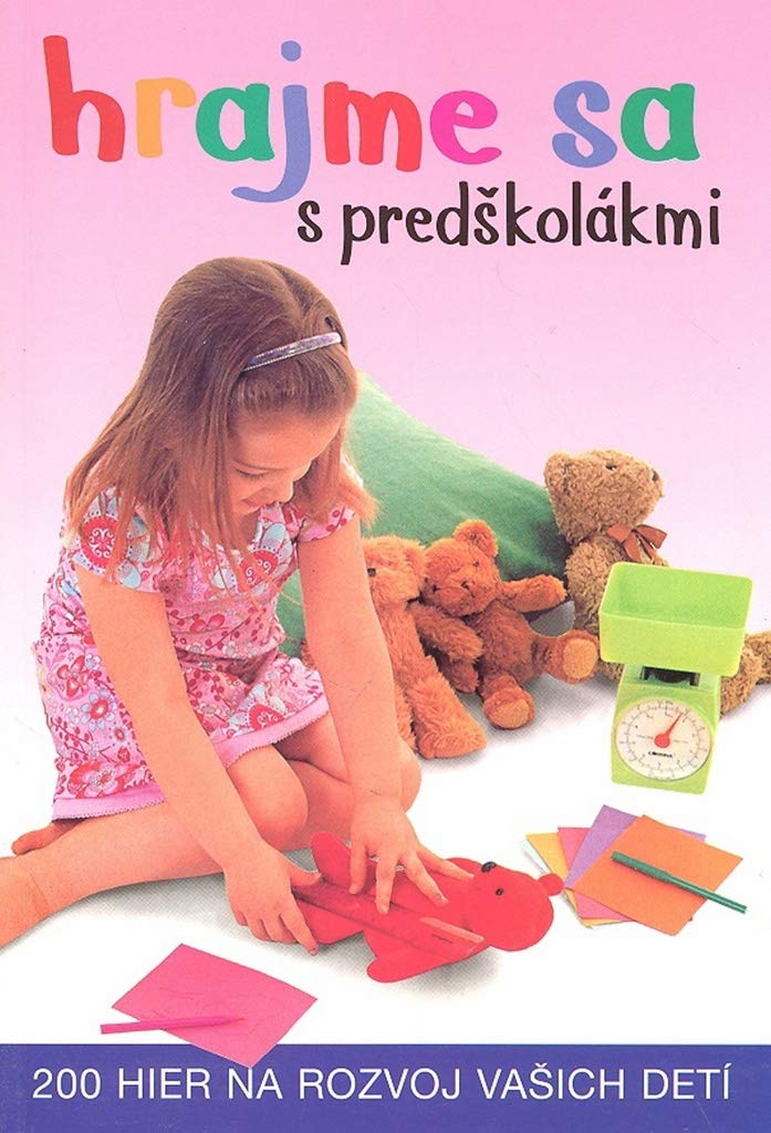 Hrajme sa s predškolákmi: 200 hier na rozvoj vašich deti (2004) Books