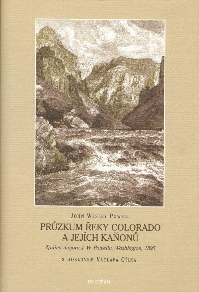 Průzkum řeky Colorado a jejích kaňonů: Zpráva majora J.W. Powella, Washington, 1895 (2006) Books