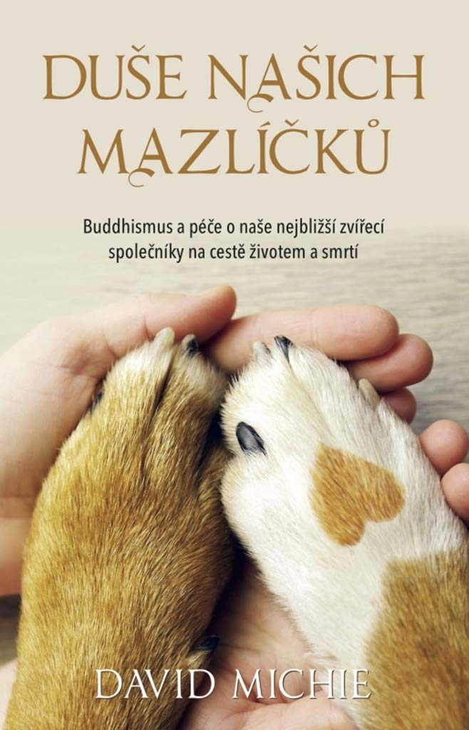 Duše našich mazlíčků: Buddhismus a péče o naše nejbližší zvířecí společníky na cestě životem a smrtí (2018) Books