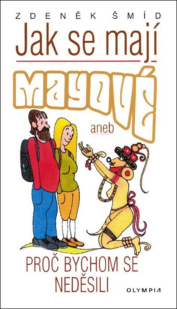 Jak se mají Mayové: aneb Proč bychom se neděsili (2010) Books
