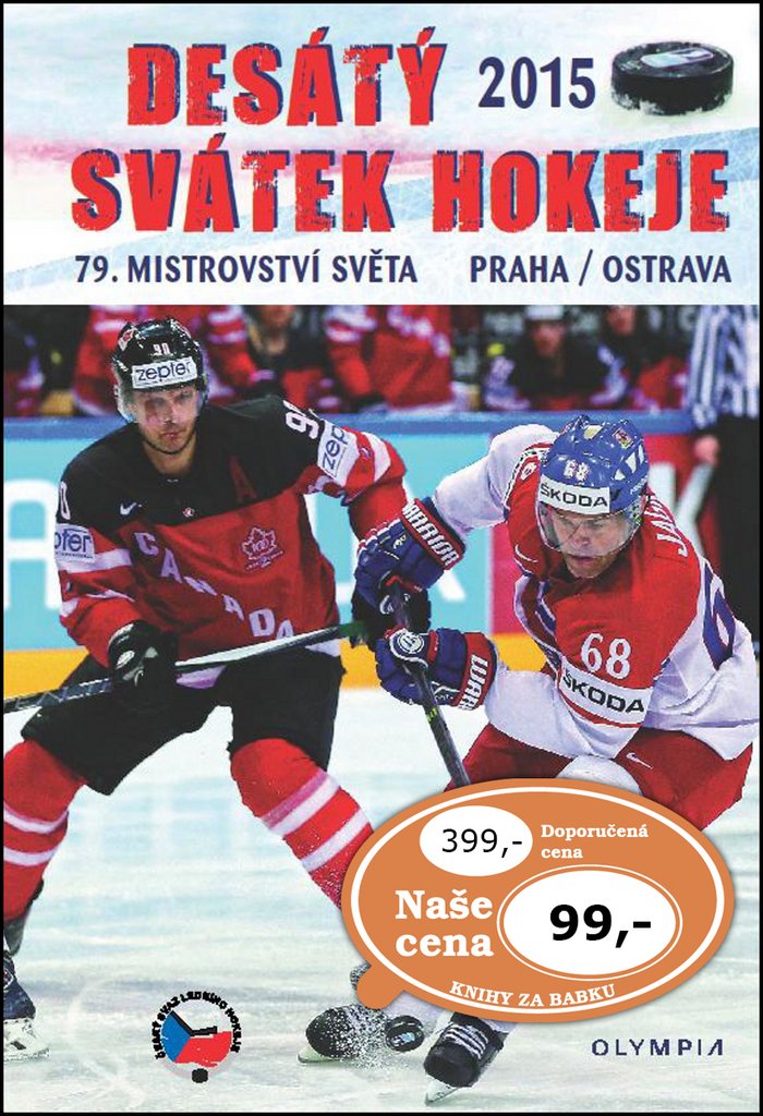 Desátý svátek hokeje: 79. mistrovství světa Praha/Ostrava (2015) Books
