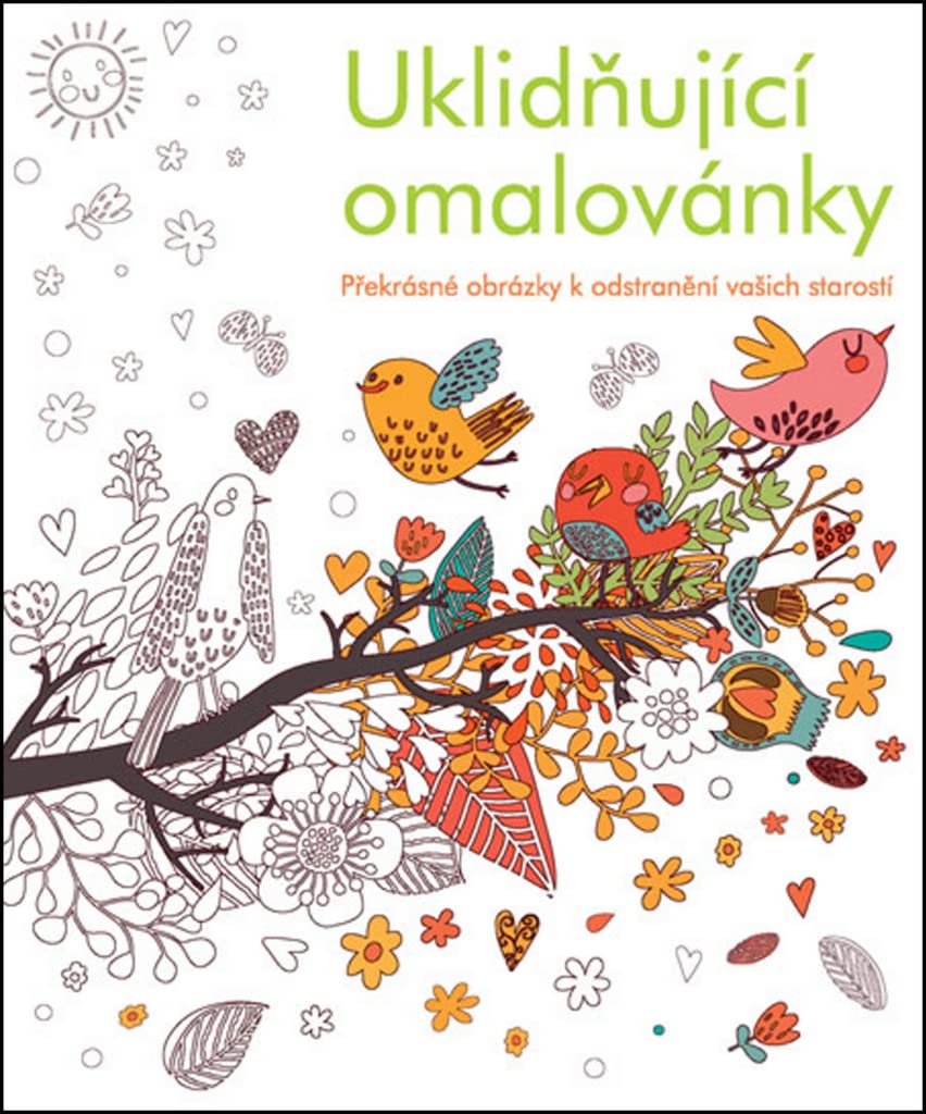 Uklidňující omalovánky: Překrásné obrázky k odstranění vašich starostí (2015) Books