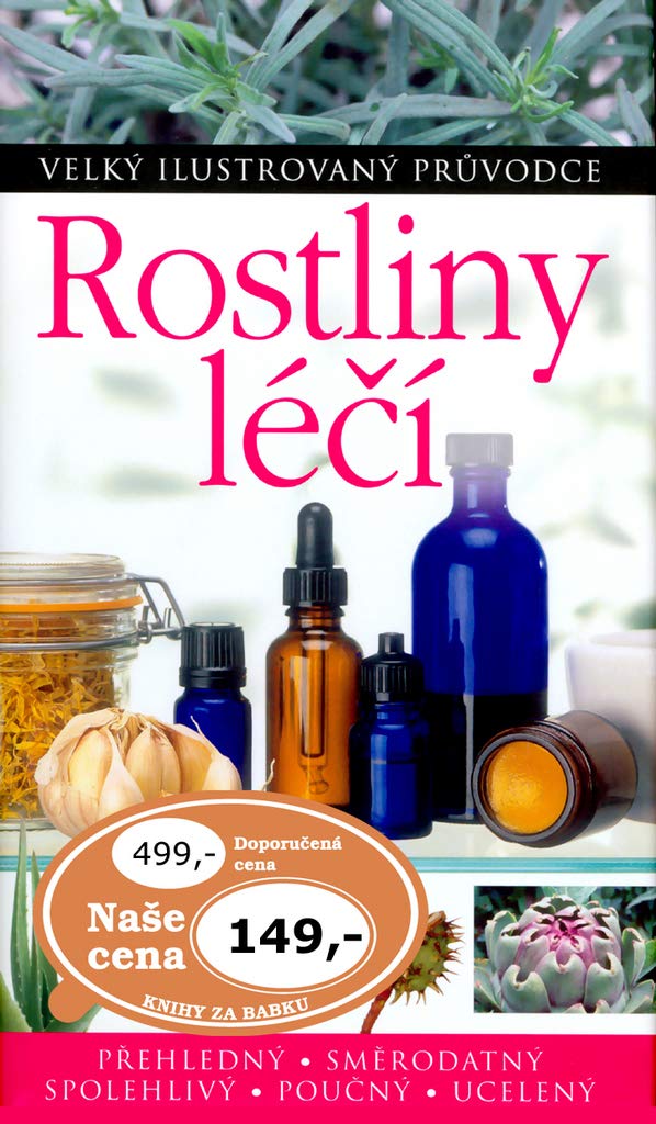 Rostliny léčí: Přehledný, směrodatný, spolehlivý, poučný, ucelený (2008) book
