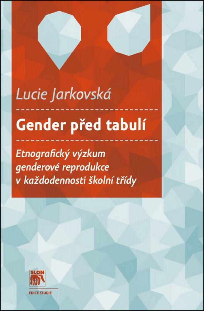 Gender před tabulí: Etnografický výzkum genderové reprodukce v každodennosti školní třídy (2014) book