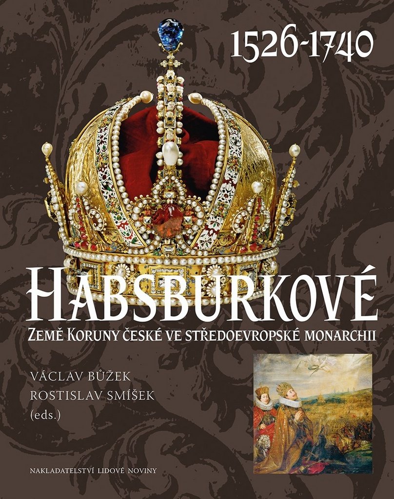 Habsburkové 1526-1740: Země Koruny české ve středoevropské monarchii (2017) Books