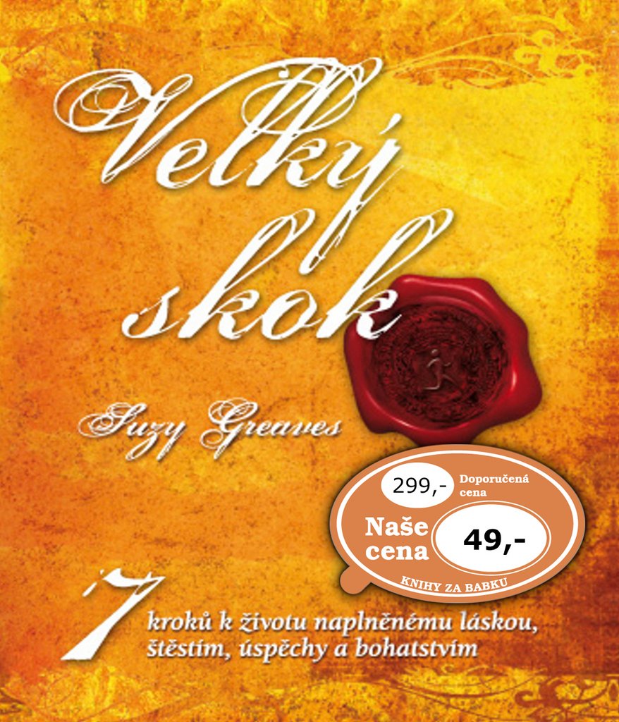 Velký skok: 7 kroků k životu naplněnému láskou, štěstím, úspěchy a bohatstvím (2011) book