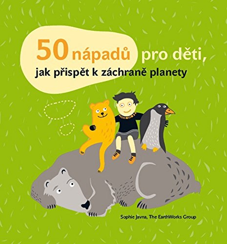 50 nápadů pro děti, jak přispět k záchraně planety (2012) Books