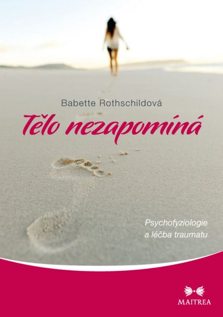 Tělo nezapomíná: Psychofyziologie a léčba traumatu (2015) Books