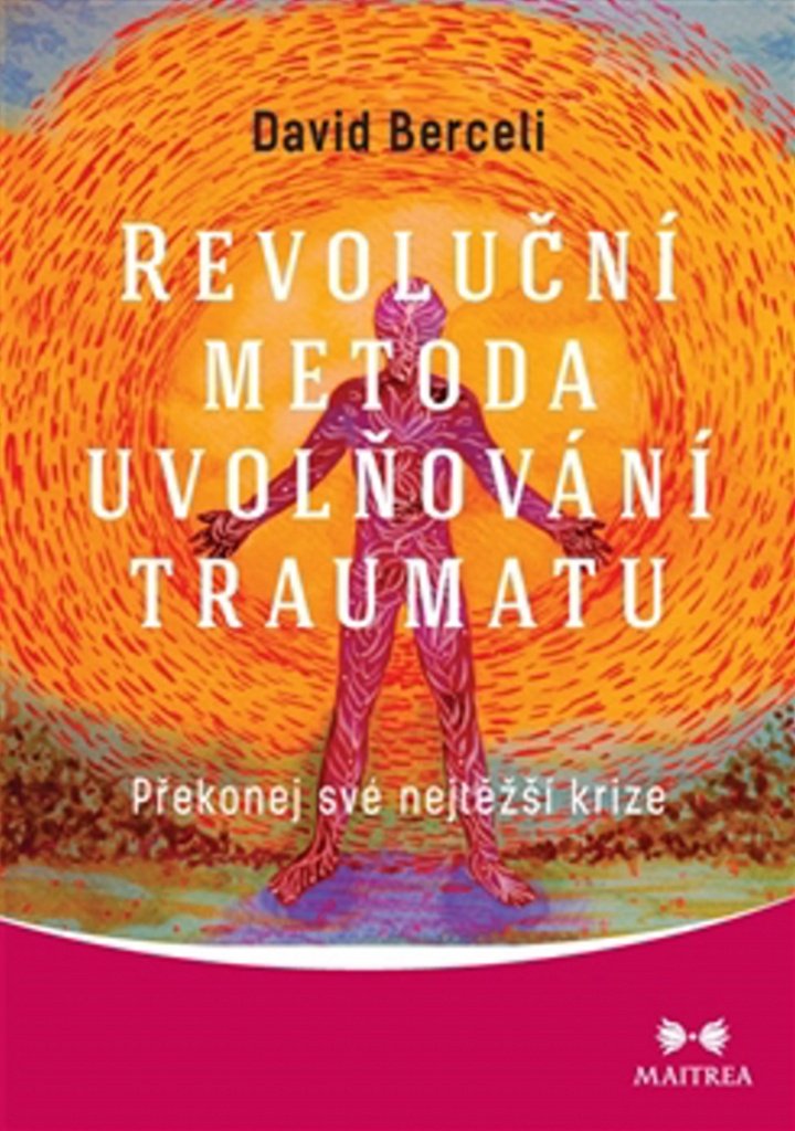 Revoluční metoda uvolňování traumatu: Překonej své nejtěžší krize (2017) Books