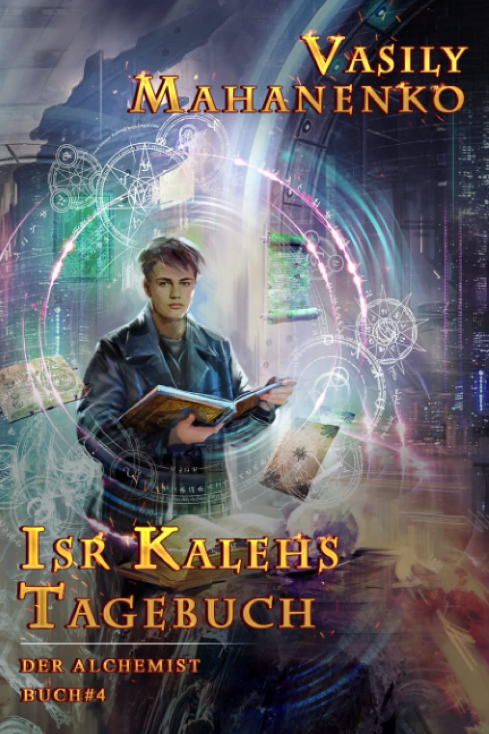 Isr Kalehs Tagebuch (Der Alchemist Buch #4): LitRPG-Serie Action & Adventure