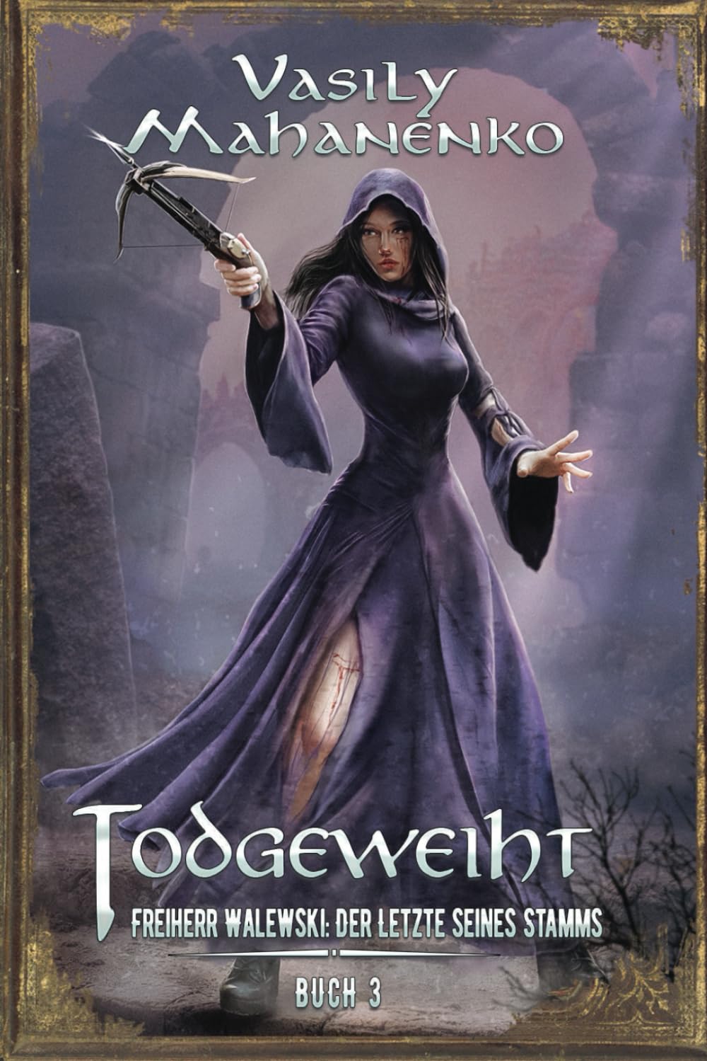 Todgeweiht Buch 3: Eine LitRPG-Serie (Freiherr Walewski: Der Letzte seines Stamms, Band 3) Action & Adventure