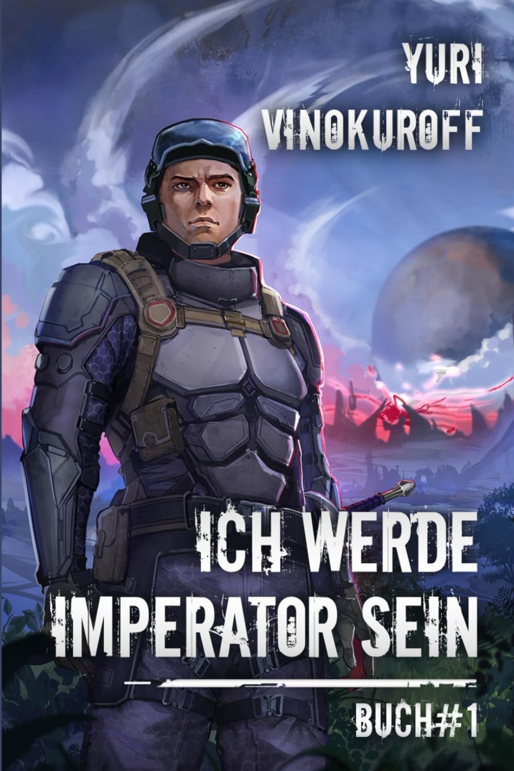 Ich werde Imperator sein (Buch 1): Eine Weltraumabenteuer-Progression-Fantasy Serie Action & Adventure