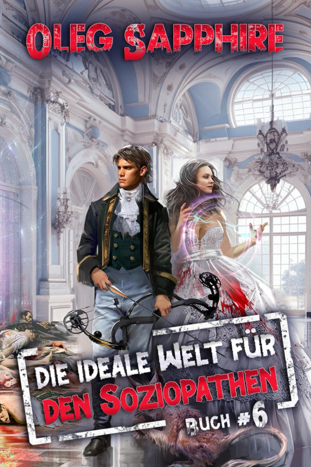 Die ideale Welt für den Soziopathen (Buch 6): Ein apokalyptisches LitRPG-Abenteuer book
