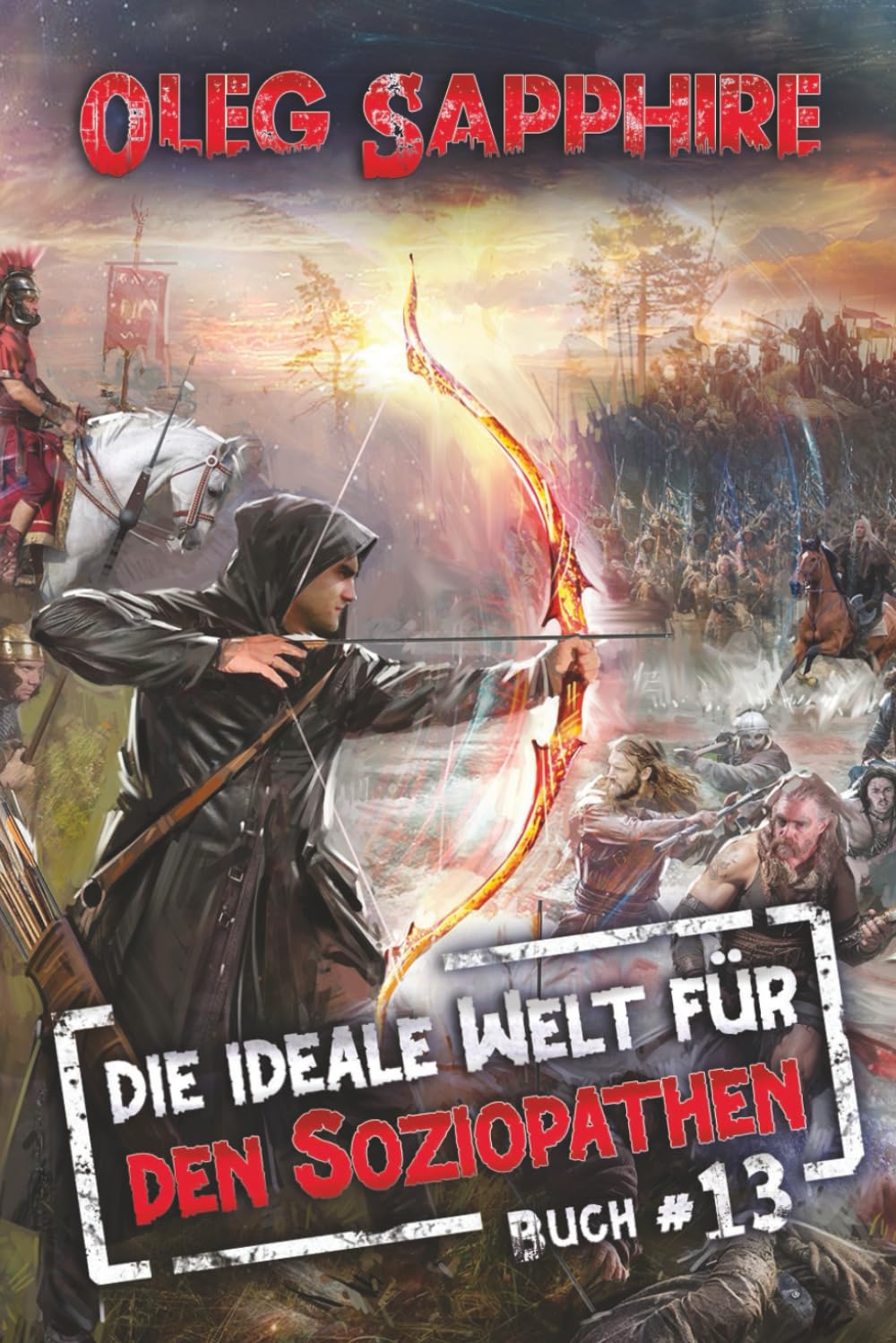 Die ideale Welt für den Soziopathen (Buch 13): Ein apokalyptisches LitRPG-Abenteuer Action & Adventure