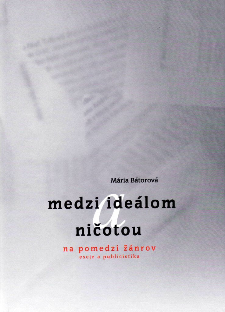 Medzi ideálom a ničotou: Na pomedzí žánrov Eseje a publicistika (2014) Books