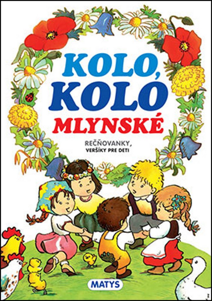 Kolo, kolo mlynské: Rečňovanky, veršíky pre deti (2013) book