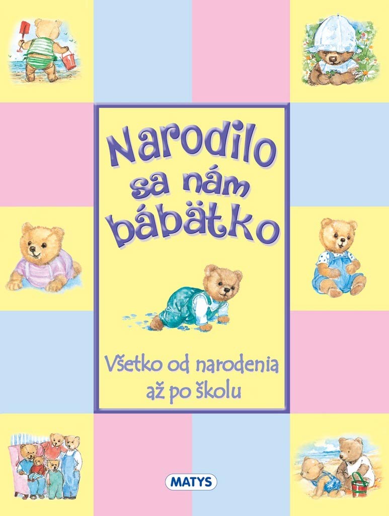 Narodilo sa nám bábätko: Všetko od narodenia až po školu (2018) Books