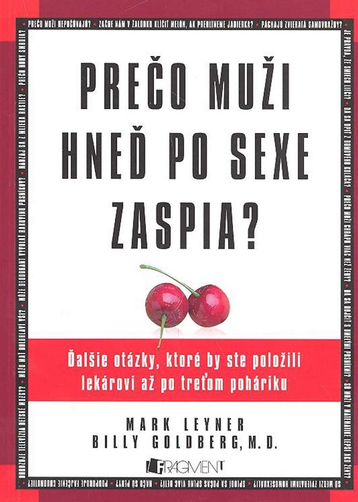 Prečo muži hneď po sexe zaspia?: Ďalšie otázky, ktoré by ste položili lekárovi až po treťom poháriku (2007) Books