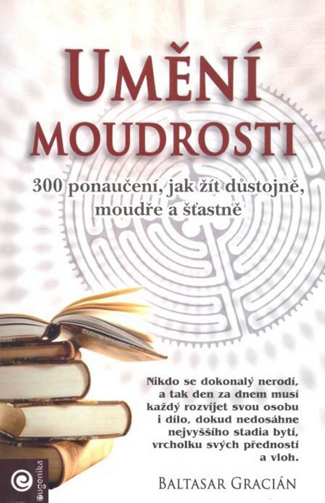 Umění moudrosti: 300 ponaučení, jak žít důstojně, moudře a šťastně (2011) Books