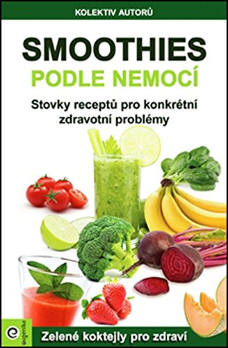 Smoothies podle nemocí: Zelené koktejly pro zdraví (2015) book