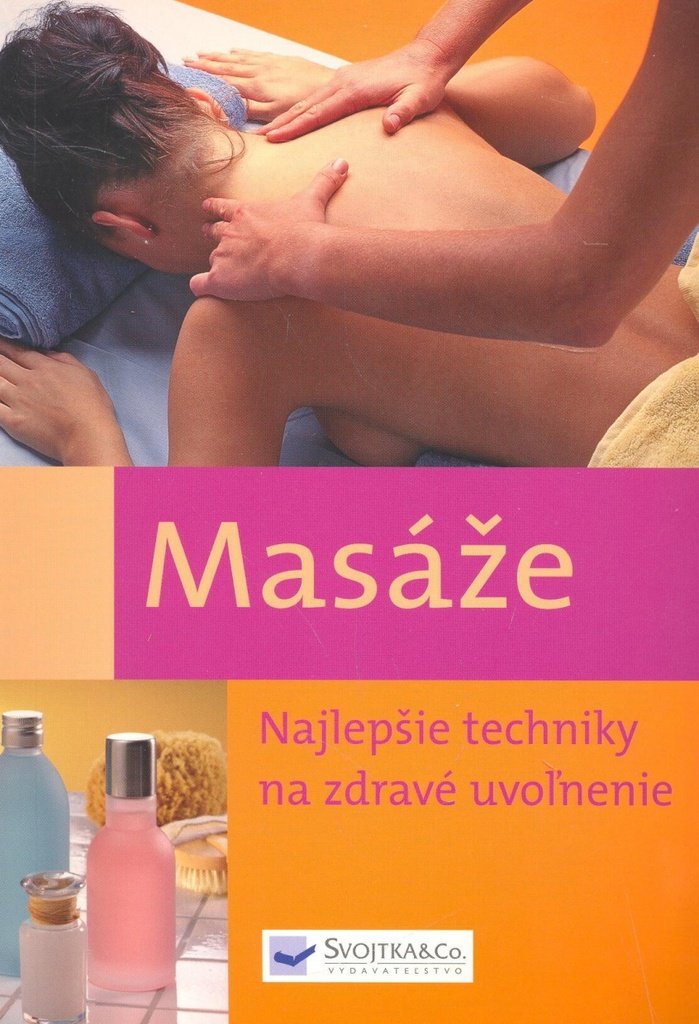Masáže: Najlepšie techniky na zdravé uvoľnenie (2008) book