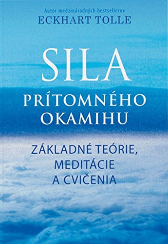 Sila prítomného okamihu: Základné teórie, meditácie a cvičenia (2011) Books