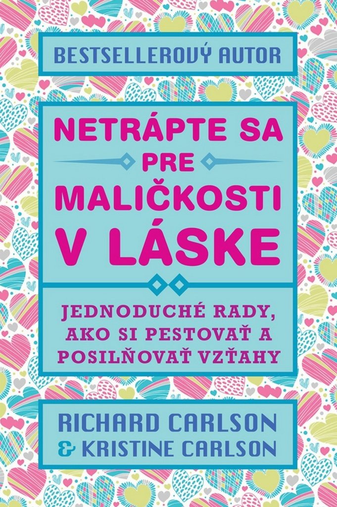 Netrápte sa pre maličkosti v láske: Jednoduché rady, ako si pestovať a posilňovať vzťahy (2014) Books
