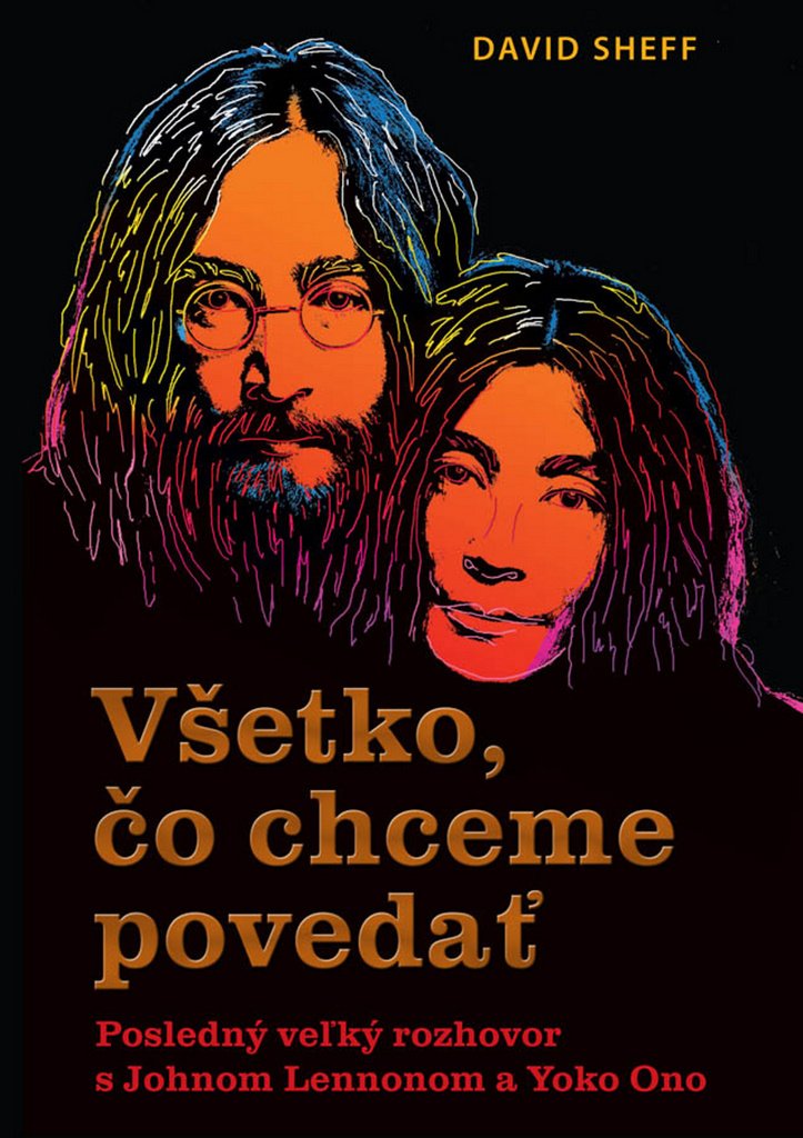 Všetko, čo chceme povedať: Posledný veľký rozhovor s Johnom Lennonom a Yoko Ono (2016) Books