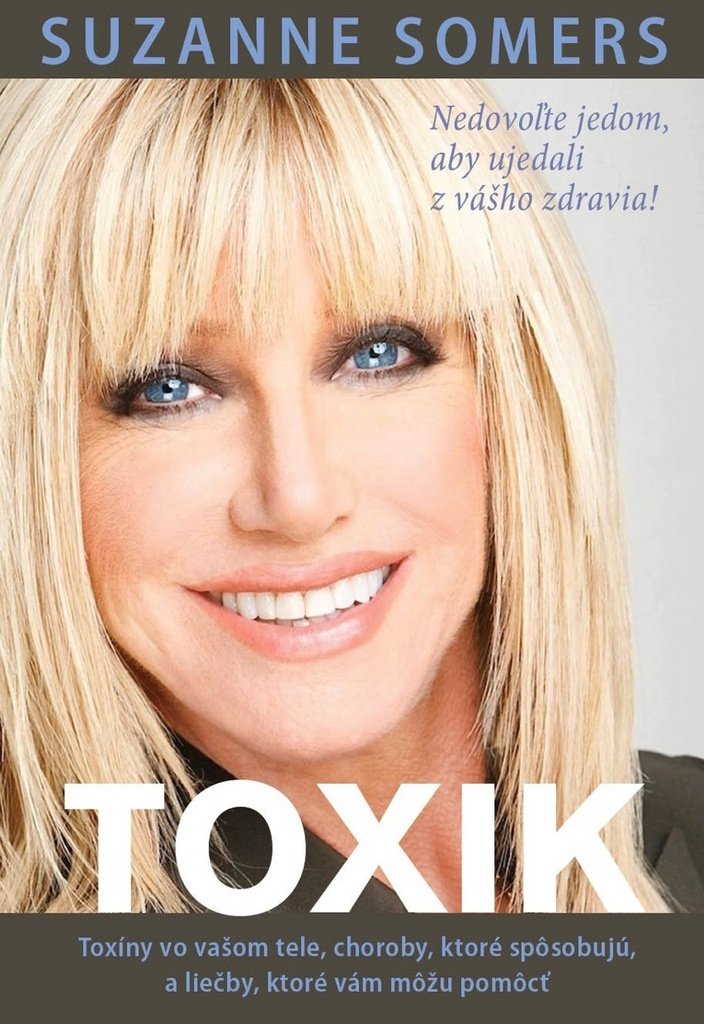 Toxik: Nedovoľte jedom, aby ujedali z vášho zdravia! (2017) Books