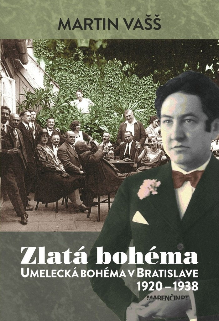 Zlatá bohéma: Umelecká bohéma v Bratislave 1920 - 1938 (2018) Books