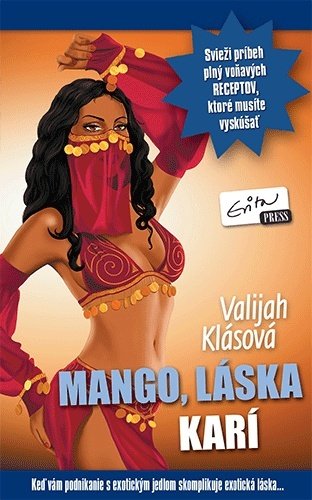 Mango, láska karí: Keď vám podnikanie s exotickým jedlom skomplikuje exotická láska... (2015) Books