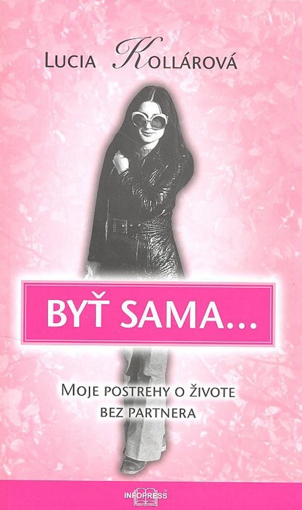 Byť sama ...: Moje postrehy o živote bez partnera Books