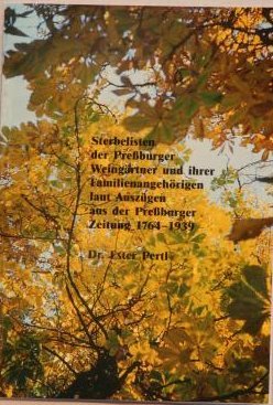 Sterbelisten der Preßburger Weingärtner und ihrer Familienangehörigen laut Auszügen aus der Preßburger Zeitung 1764-1939 Books