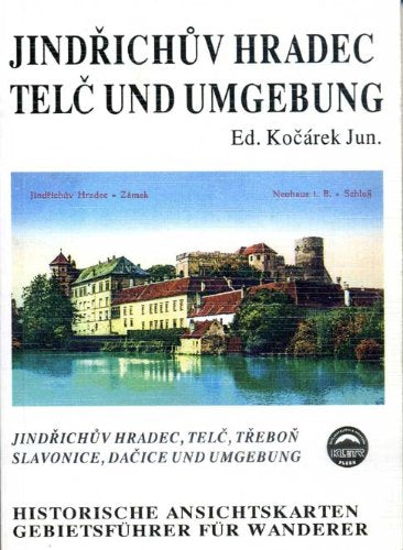 Jindrichuv Hradec, Telc und Umgebung. Gebietsführer für Wanderer. Historische Ansichtskarten Books