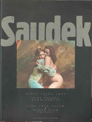 Saudek: Zivot, láska, smrt a jiné takové podrunosti = Life, love, death & other such trifles. Books