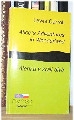 Alice's Adventures in Wonderland/Alenka V Kraji Divu: English-Czech Dual Text book