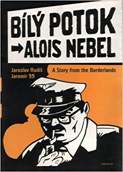 Bily Potok starring Alois Nebel. A story from the Borderlands - Jaroslav Rudis Books